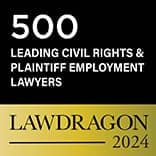 500 LEADING CIVIL RIGHTS & PLAINTIFF EMPLOYMENT LAWYERS LAWDRAGON 2024